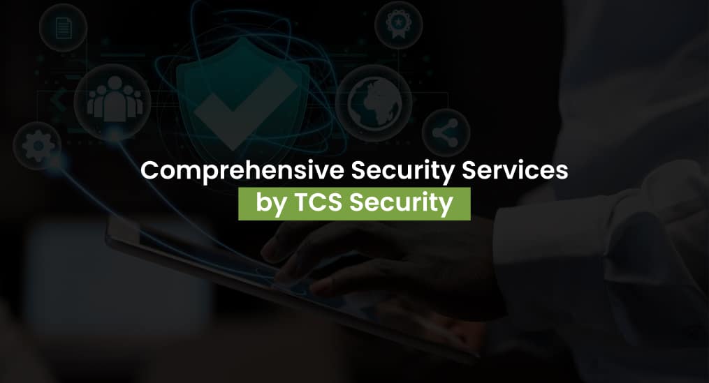 Comprehensive-Security-Services-by-TCS-Security