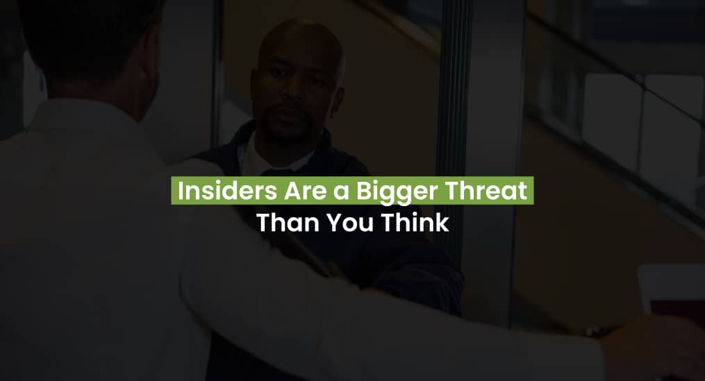 Insiders Are a Bigger Threat Than You Think