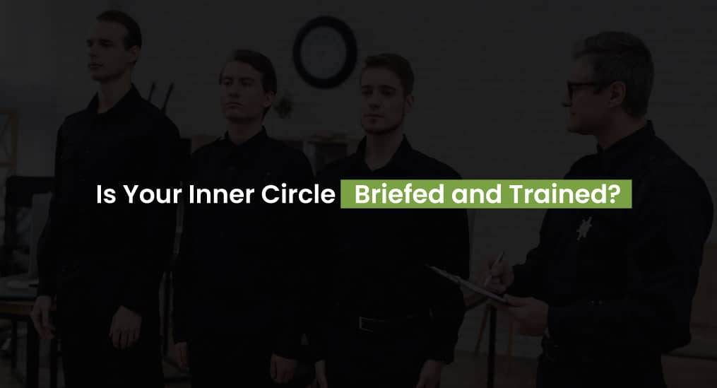 Is Your Inner Circle Briefed and Trained?