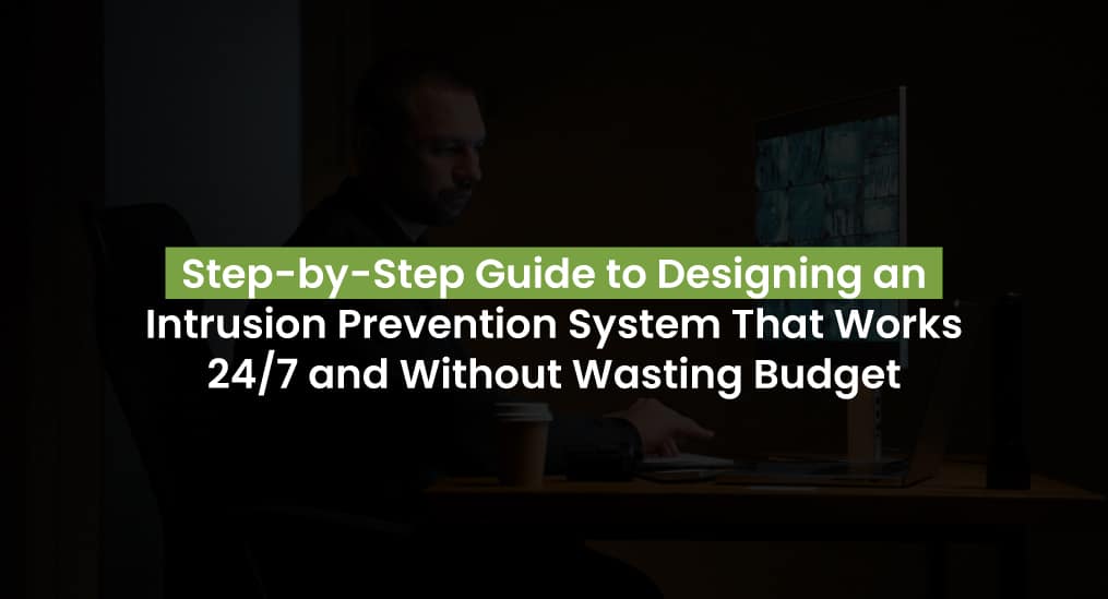 Step-by-step guide to designing an intrusion prevention system for offices that operates 24/7 efficiently.